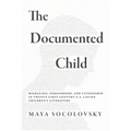 The Documented Child: Migration, Personhood, and Citizenship in Twenty-First-Century U.S. Latinx Children's Literature