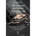 The Loss and the Silence. Aspects of Modernism in the Works of C.S. Lewis, J.R.R. Tolkien and Charles Williams.