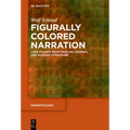 Figurally Colored Narration: Case Studies from English, German, and Russian Literature