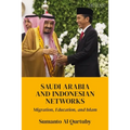 Saudi Arabia and Indonesian Networks: Migration, Education, and Islam