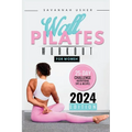 Wall Pilates for Women: A 25-Day Illustrated Guide to a Full Body Transformation, Burning Belly Fat and Building Your Core Strength + Nutritio