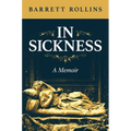 In Sickness: A Memoir