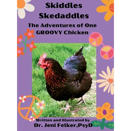 Skiddles Skedaddles: The Adventures of One Groovy Chicken