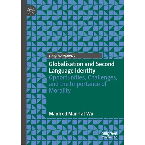 Globalisation and Second Language Identity: Opportunities, Challenges, and the Importance of Morality