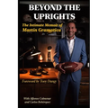 Beyond the Uprights: The Intimate Memoir of Mart匤 Gram疸ica