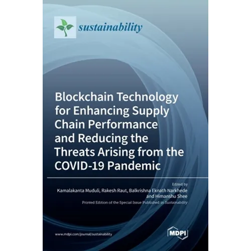 Blockchain Technology for Enhancing Supply Chain Performance and Reducing the Threats Arising from the COVID-19 Pandemic