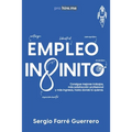 Empleo Infinito: Consigue mejores trabajos, más satisfacción profesional y más ingresos, hasta donde tú quieras