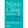 Mayo Clinic Guide to Your Baby's First Years, 3rd Edition: Clear Answers and Expert Advice for Every Phase with Your Infant and Toddler
