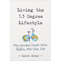 Living the 1.5 Degree Lifestyle: Why Individual Climate Action Matters More Than Ever