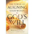 The Power of Aligning Your Words to God's Will