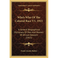 Who's Who Of The Colored Race V1, 1915: A General Biographical Dictionary Of Men And Women Of African Descent (1915)