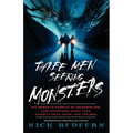 Three Men Seeking Monsters: Six Weeks in Pursuit of Werewolves, Lake Monsters, Giant Cats, Ghostly Devil Dogs, and Ape-Men