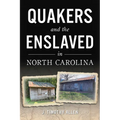 Quakers and the Enslaved in North Carolina