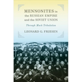 Mennonites in the Russian Empire and the Soviet Union: Through Much Tribulation