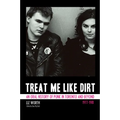 Treat Me Like Dirt: An Oral History of Punk in Toronto and Beyond, 1977-1981