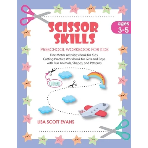 Scissor Skills Preschool Workbook for Kids Ages 3-5: Fine motor activities book for kids. Cutting practice for girls and boys with fun animals, shapes