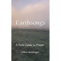 Earthsongs: A Field Guide to Prayer