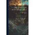 The Iliad For Boys And Girls: Told From Homer In Simple Language
