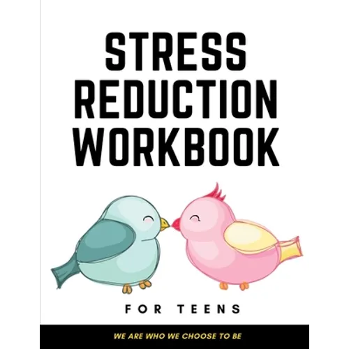 Stress Reduction Workbook For Teens: Ideal and Perfect Gift Stress Reduction Workbook For Teens and Kids- Best gift for Son, Daughter, Boyfriend, Girl