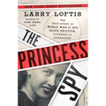 The Princess Spy: The True Story of World War II Spy Aline Griffith, Countess of Romanones