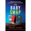 The Baby Swap: An addictive and unputdownable psychological thriller with a heart-stopping twist