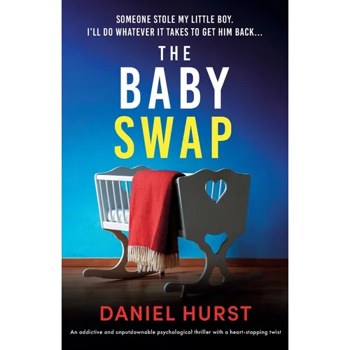 The Baby Swap: An addictive and unputdownable psychological thriller with a heart-stopping twist