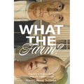 What the Farm?: Poignant & Profane Stories from My Unplanned Life