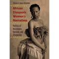African Diasporic Women's Narratives: Politics of Resistance, Survival, and Citizenship