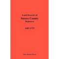 Land Records of Sussex County, Delaware, 1681-1725