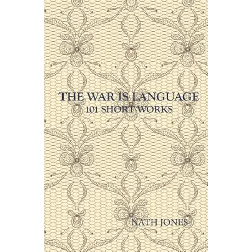 The War is Language: 101 Short Works