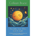 The Little Star Who Lost Its Light: A Children's Story of Courage, Friendship, and Discovering Inner Brilliance