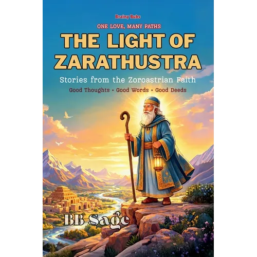 The Light of Zarathustra: Stories from the Zoroastrian Faith