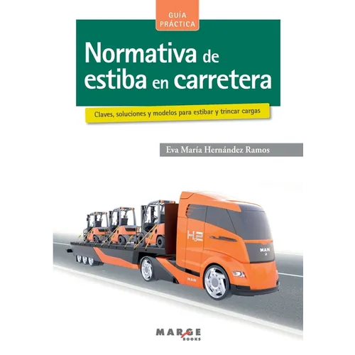 Normativa de estiba en carretera: Claves, soluciones y modelos para estibar y trincar cargas