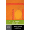 A Clockwork Orange: A Norton Critical Edition