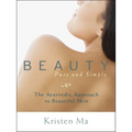 Beauty Pure and Simple: The Ayurvedic Approach to Beautiful Skin