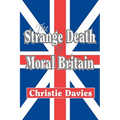 The Strange Death of Moral Britain