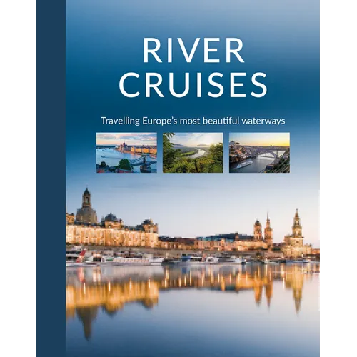 River Cruises: Travelling Europe's Most Beautiful Waterways
