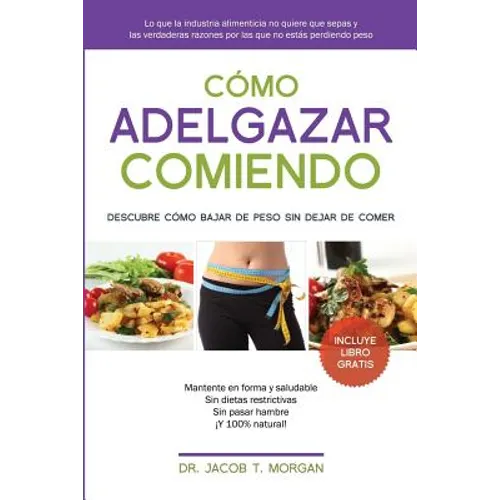 Cómo adelgazar comiendo: Descubre cómo bajar de peso sin dejar de comer