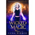 Wicked Magic: Harper Shadow Academy (Book Three)