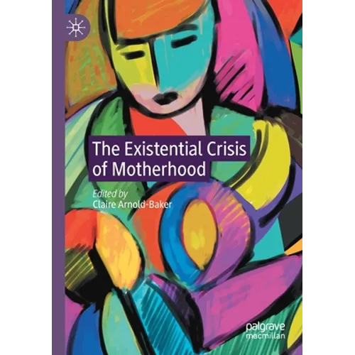 The Existential Crisis of Motherhood