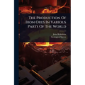 The Production Of Iron Ores In Various Parts Of The World
