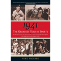 1941--The Greatest Year In Sports: Two Baseball Legends, Two Boxing Champs, and the Unstoppable Thoroughbred Who Made History in the Shadow of War