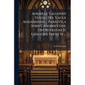 Andreae Vallensis Vulgo Del Vaulx Andanensis ... Paratitla Iuris Canonici Sive Decretalium D. Gregorii Papae Ix ...
