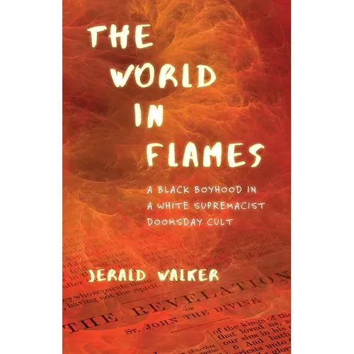 The World in Flames: A Black Boyhood in a White Supremacist Doomsday Cult