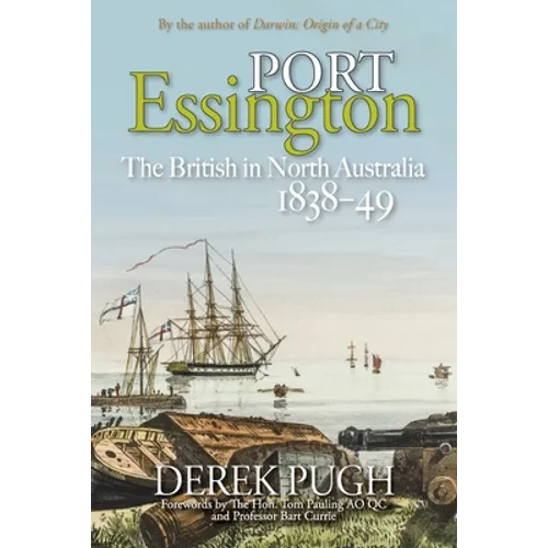 Port Essington: The British in North Australia 1838-49
