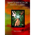 Triumph of Spirit Book One: Healing and Activating with the Triumph of Spirit Archetypes