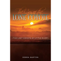 The Cry of the Lone Coyote: The Last Coyote at Little River