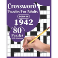 Crossword Puzzles For Adults: Born In 1942: A Special Easy To Read Large Print Crossword Puzzles For Adults With Medium To Difficult Level With 80 P