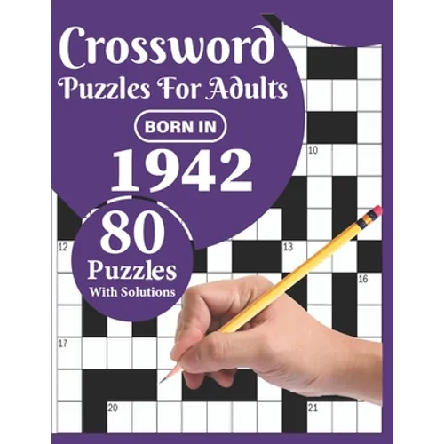 Crossword Puzzles For Adults: Born In 1942: A Special Easy To Read Large Print Crossword Puzzles For Adults With Medium To Difficult Level With 80 P