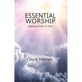 Essential Worship: Drawing Closer To God